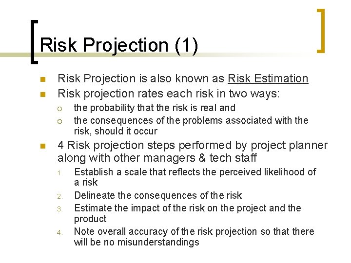 Risk Projection (1) n n Risk Projection is also known as Risk Estimation Risk