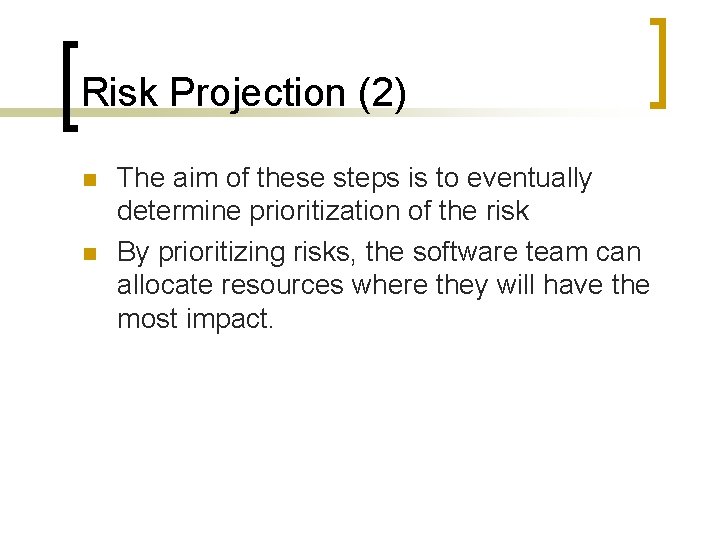 Risk Projection (2) n n The aim of these steps is to eventually determine