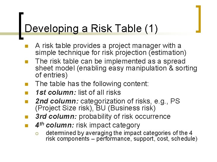 Developing a Risk Table (1) n n n n A risk table provides a