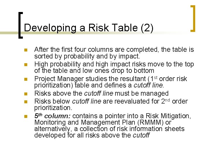 Developing a Risk Table (2) n n n After the first four columns are