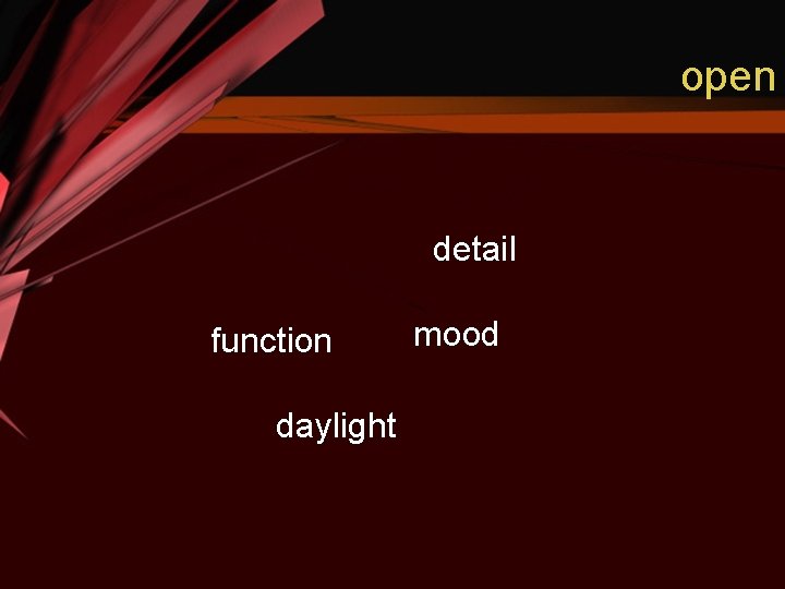 open detail function daylight mood 