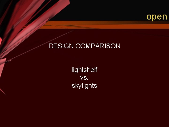 open DESIGN COMPARISON lightshelf vs. skylights 