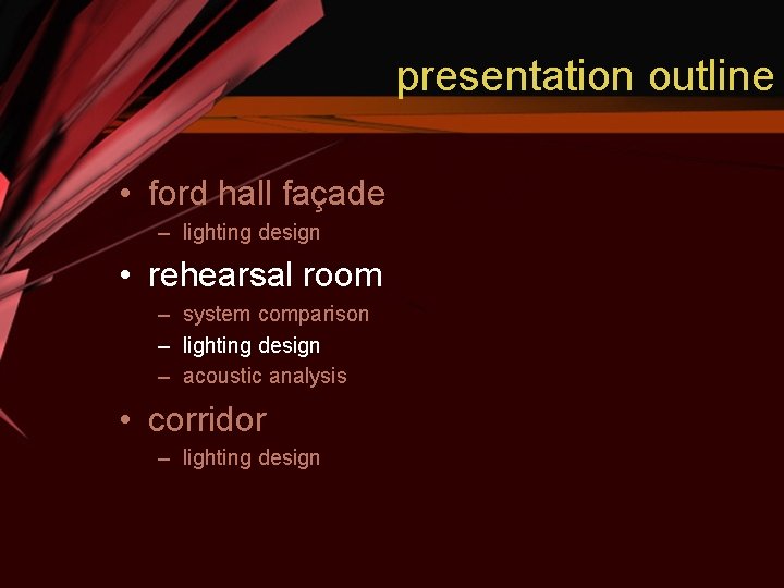 presentation outline • ford hall façade – lighting design • rehearsal room – system