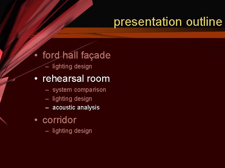 presentation outline • ford hall façade – lighting design • rehearsal room – system