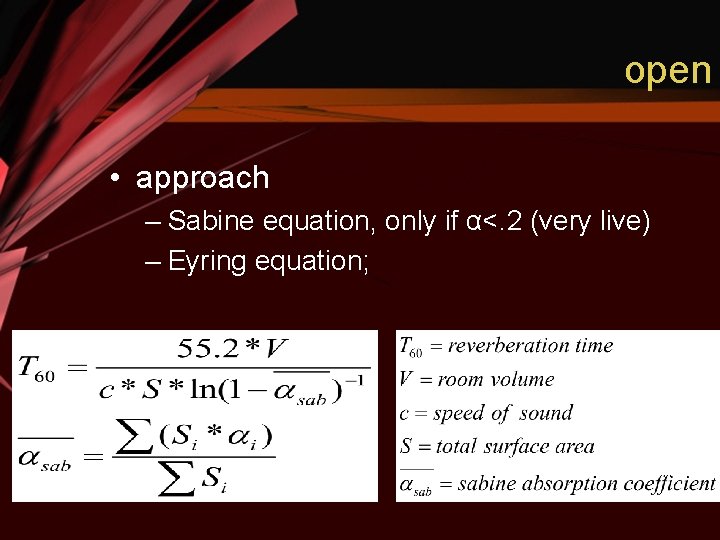open • approach – Sabine equation, only if α<. 2 (very live) – Eyring