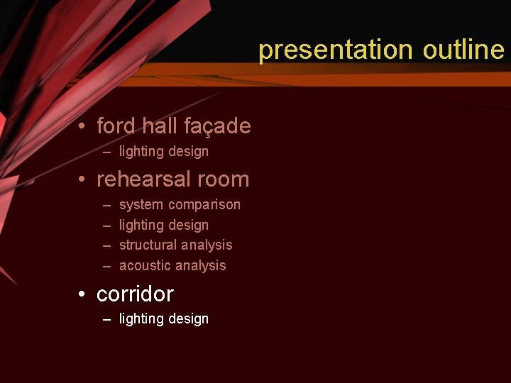 presentation outline • ford hall façade – lighting design • rehearsal room – –
