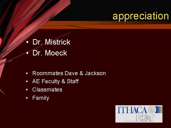 appreciation • Dr. Mistrick • Dr. Moeck • • Roommates Dave & Jackson AE