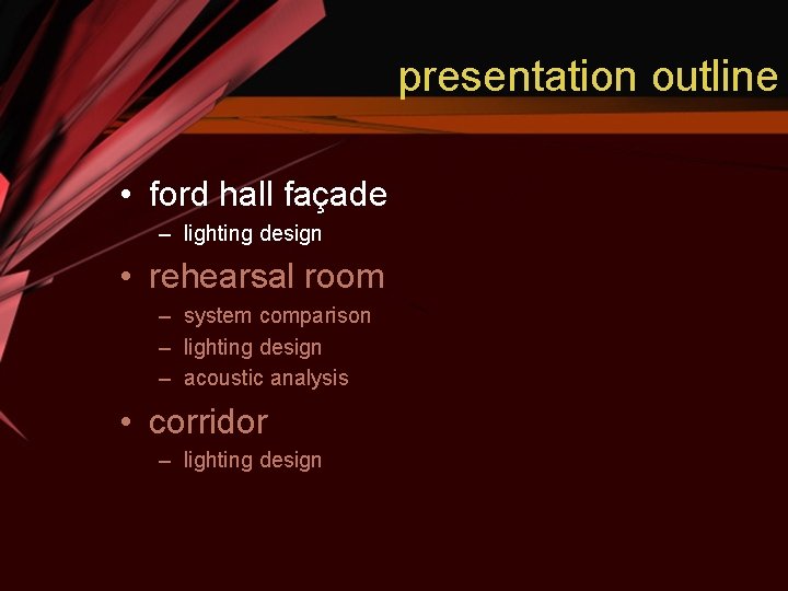 presentation outline • ford hall façade – lighting design • rehearsal room – system