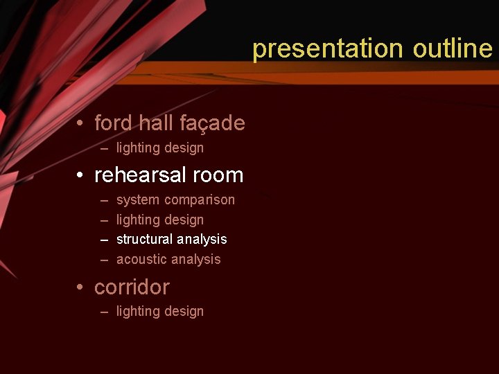 presentation outline • ford hall façade – lighting design • rehearsal room – –