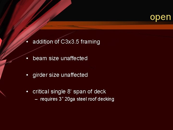 open • addition of C 3 x 3. 5 framing • beam size unaffected