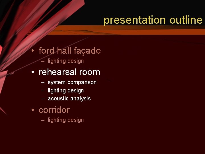 presentation outline • ford hall façade – lighting design • rehearsal room – system