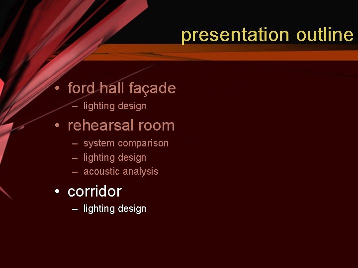 presentation outline • ford hall façade – lighting design • rehearsal room – system