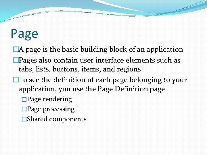 Page �A page is the basic building block of an application �Pages also contain Page �A page is the basic building block of an application �Pages also contain