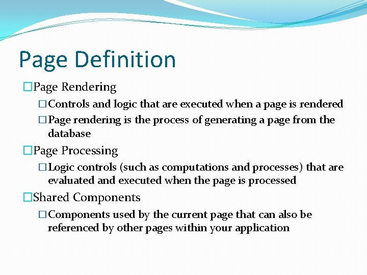 Page Definition �Page Rendering �Controls and logic that are executed when a page is Page Definition �Page Rendering �Controls and logic that are executed when a page is