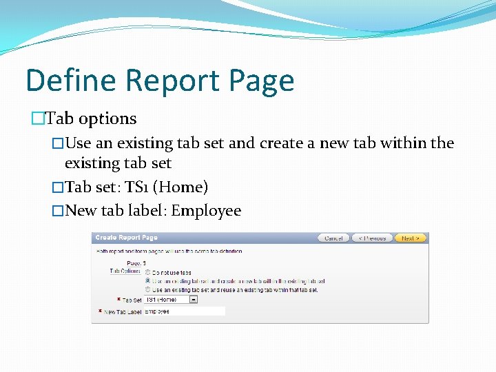 Define Report Page �Tab options �Use an existing tab set and create a new Define Report Page �Tab options �Use an existing tab set and create a new