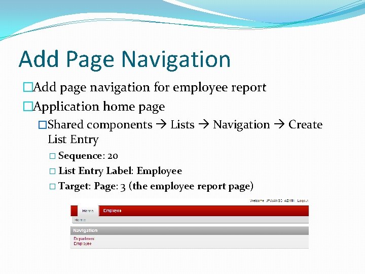 Add Page Navigation �Add page navigation for employee report �Application home page �Shared components Add Page Navigation �Add page navigation for employee report �Application home page �Shared components