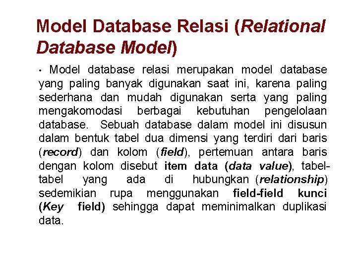 Model Database Relasi (Relational Database Model) Model database relasi merupakan model database yang paling