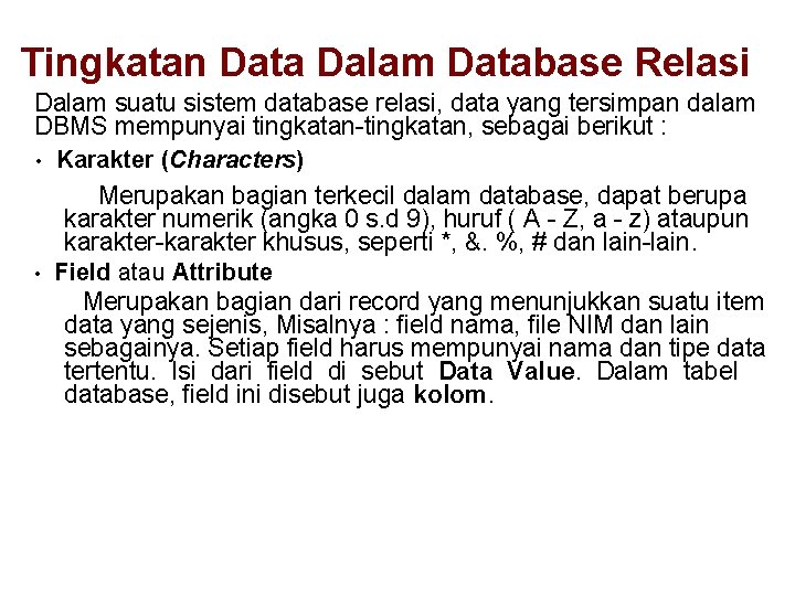 Tingkatan Data Dalam Database Relasi Dalam suatu sistem database relasi, data yang tersimpan dalam