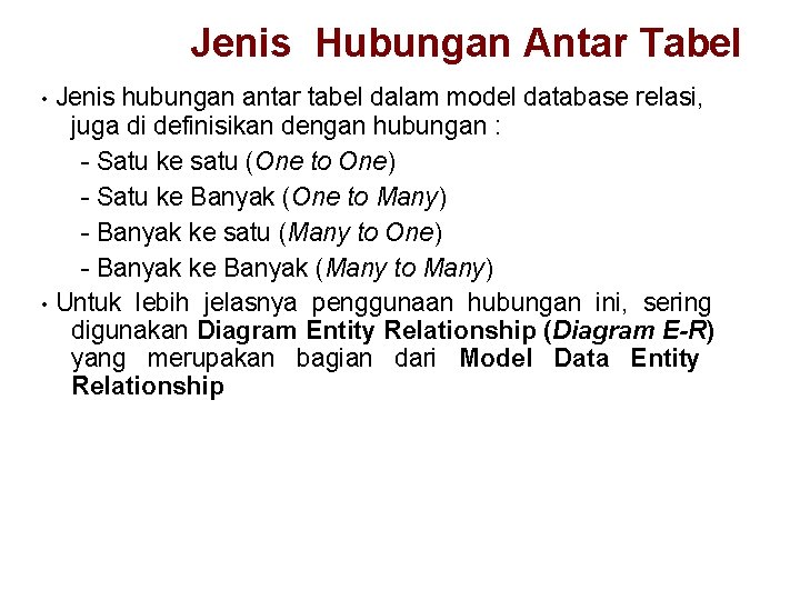 Jenis Hubungan Antar Tabel Jenis hubungan antar tabel dalam model database relasi, juga di