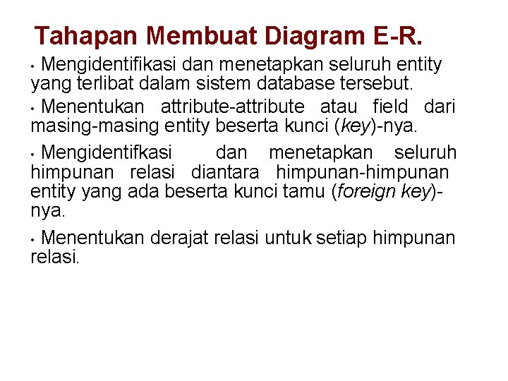 Tahapan Membuat Diagram E-R. Mengidentifikasi dan menetapkan seluruh entity yang terlibat dalam sistem database