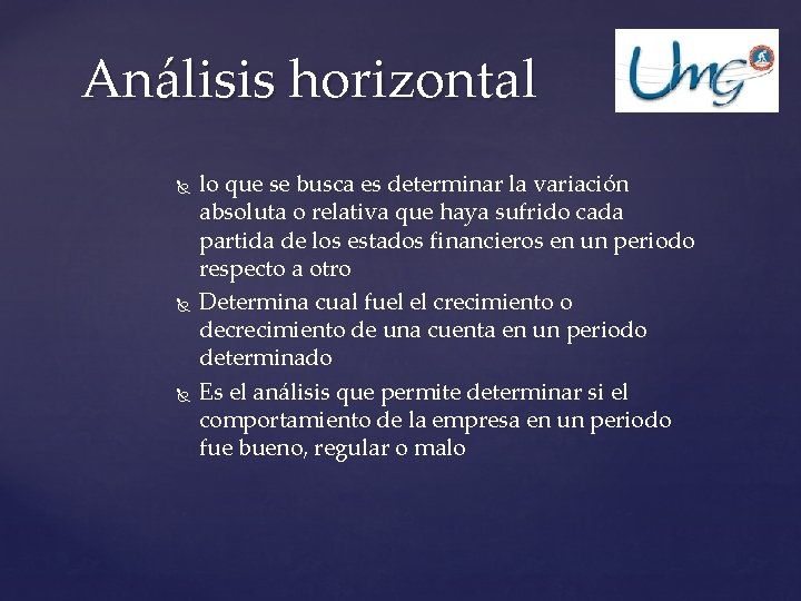 Análisis horizontal lo que se busca es determinar la variación absoluta o relativa que