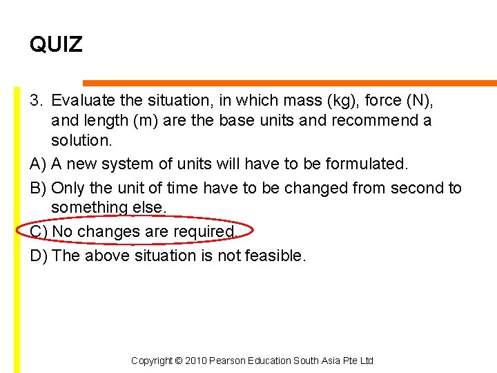 QUIZ 3. Evaluate the situation, in which mass (kg), force (N), and length (m)