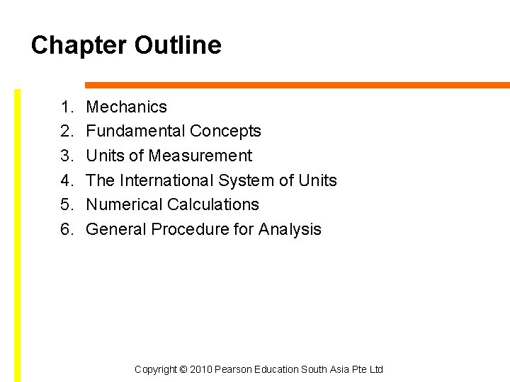 Chapter Outline 1. 2. 3. 4. 5. 6. Mechanics Fundamental Concepts Units of Measurement