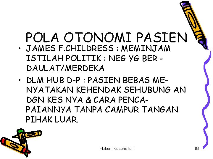 POLA OTONOMI PASIEN • JAMES F. CHILDRESS : MEMINJAM ISTILAH POLITIK : NEG YG