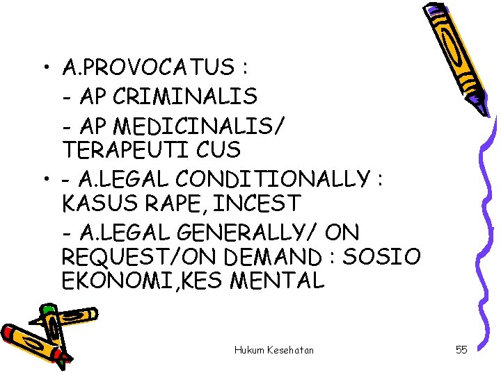  • A. PROVOCATUS : - AP CRIMINALIS - AP MEDICINALIS/ TERAPEUTI CUS •