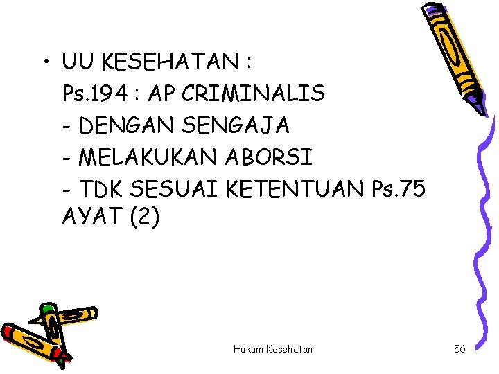  • UU KESEHATAN : Ps. 194 : AP CRIMINALIS - DENGAN SENGAJA -