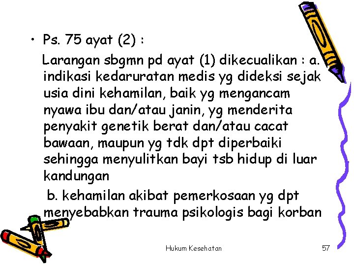  • Ps. 75 ayat (2) : Larangan sbgmn pd ayat (1) dikecualikan :