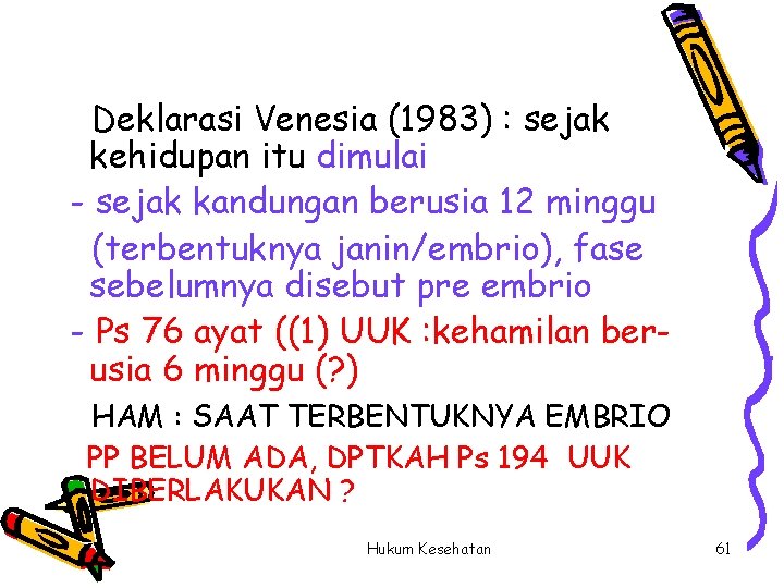 Deklarasi Venesia (1983) : sejak kehidupan itu dimulai - sejak kandungan berusia 12 minggu