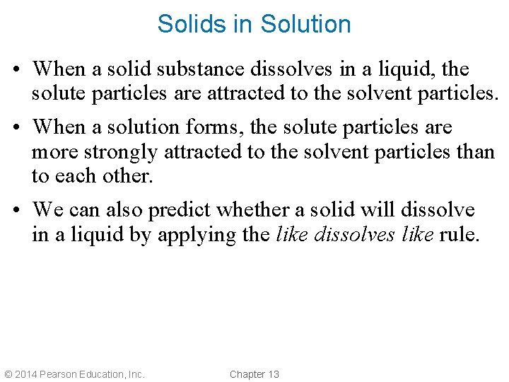 Solids in Solution • When a solid substance dissolves in a liquid, the solute