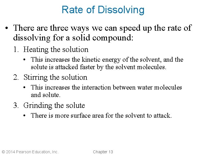 Rate of Dissolving • There are three ways we can speed up the rate