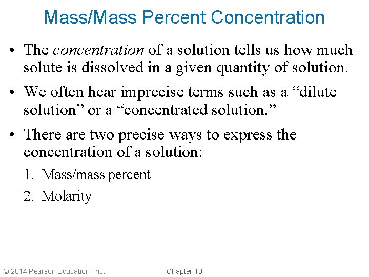 Mass/Mass Percent Concentration • The concentration of a solution tells us how much solute
