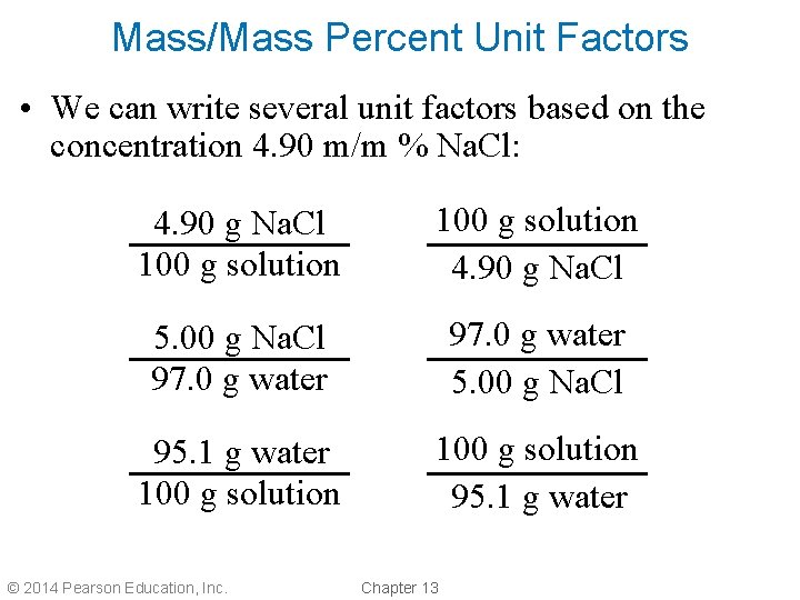 Mass/Mass Percent Unit Factors • We can write several unit factors based on the