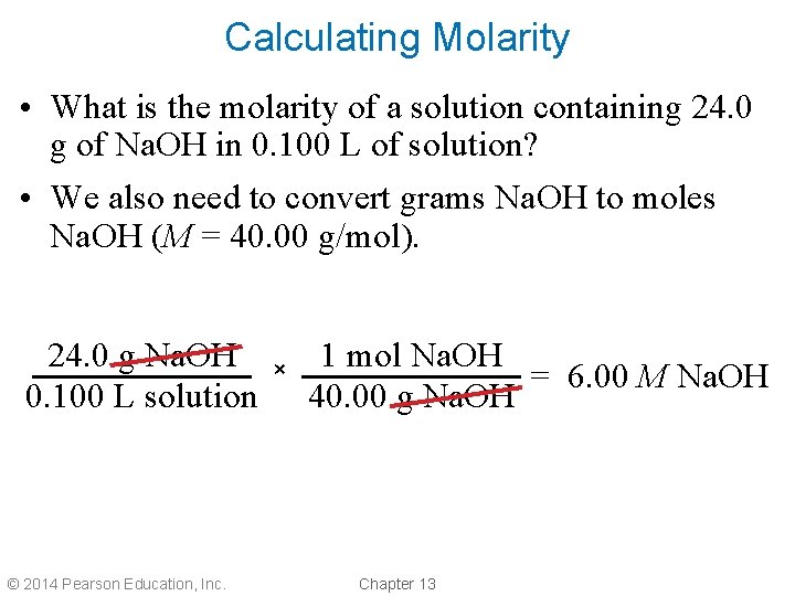 Calculating Molarity • What is the molarity of a solution containing 24. 0 g