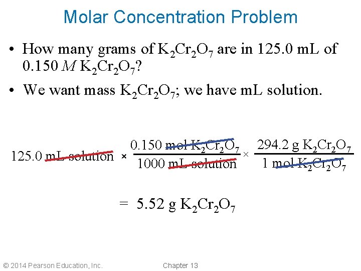 Molar Concentration Problem • How many grams of K 2 Cr 2 O 7