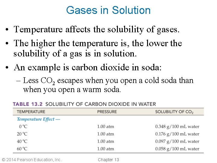 Gases in Solution • Temperature affects the solubility of gases. • The higher the