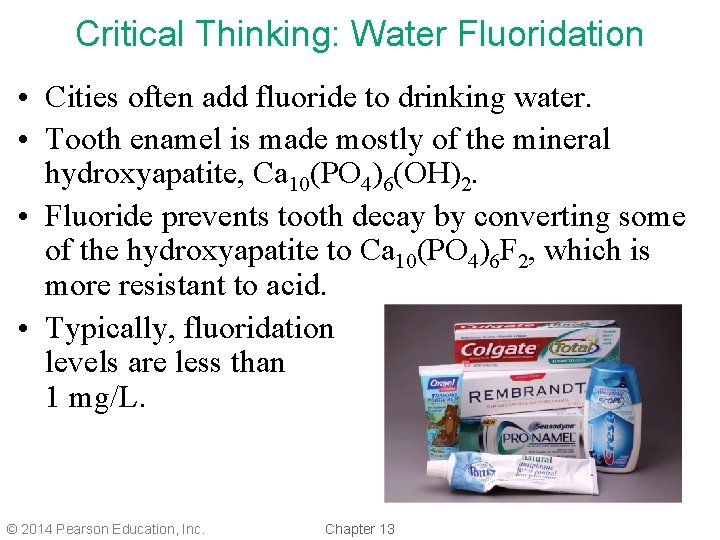 Critical Thinking: Water Fluoridation • Cities often add fluoride to drinking water. • Tooth