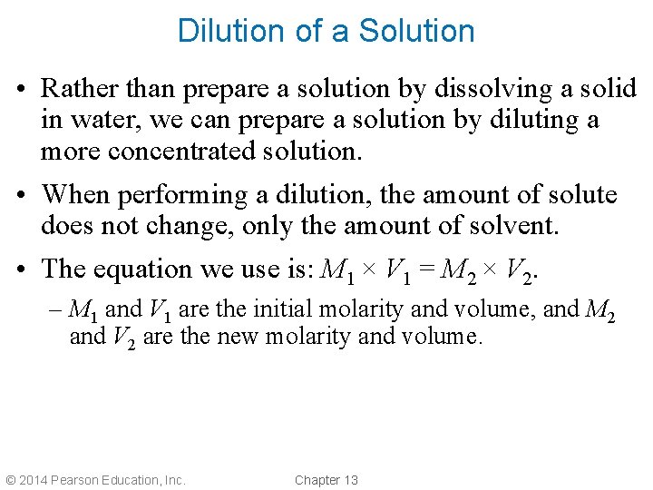 Dilution of a Solution • Rather than prepare a solution by dissolving a solid