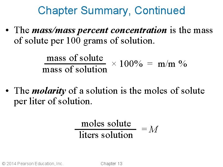 Chapter Summary, Continued • The mass/mass percent concentration is the mass of solute per