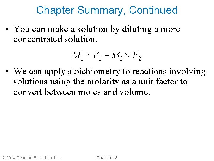 Chapter Summary, Continued • You can make a solution by diluting a more concentrated