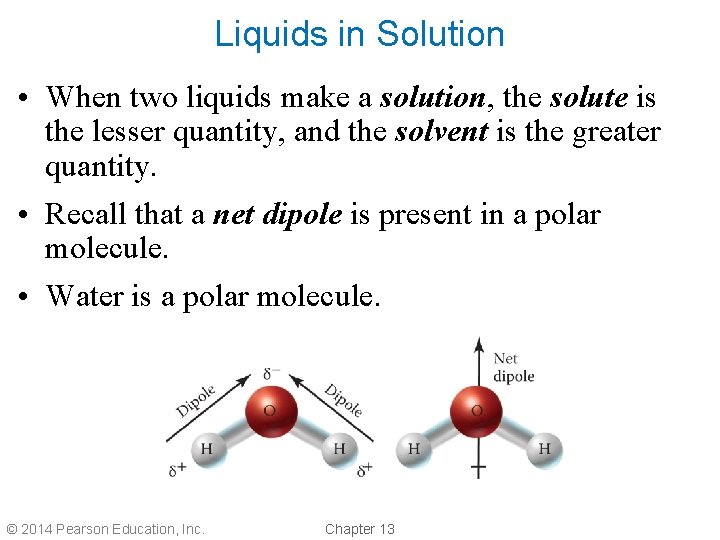 Liquids in Solution • When two liquids make a solution, the solute is the