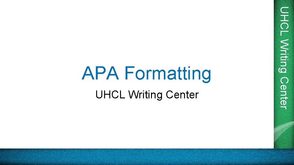 UHCL Writing Center APA Formatting 
