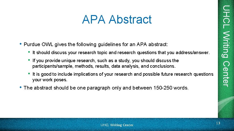 UHCL Writing Center APA Abstract • Purdue OWL gives the following guidelines for an