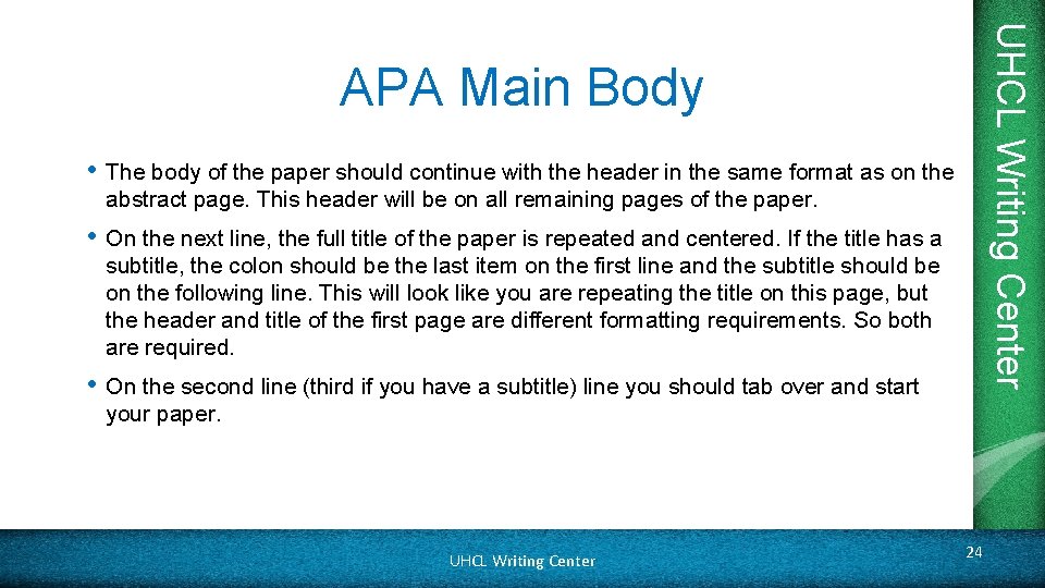UHCL Writing Center APA Main Body • The body of the paper should continue