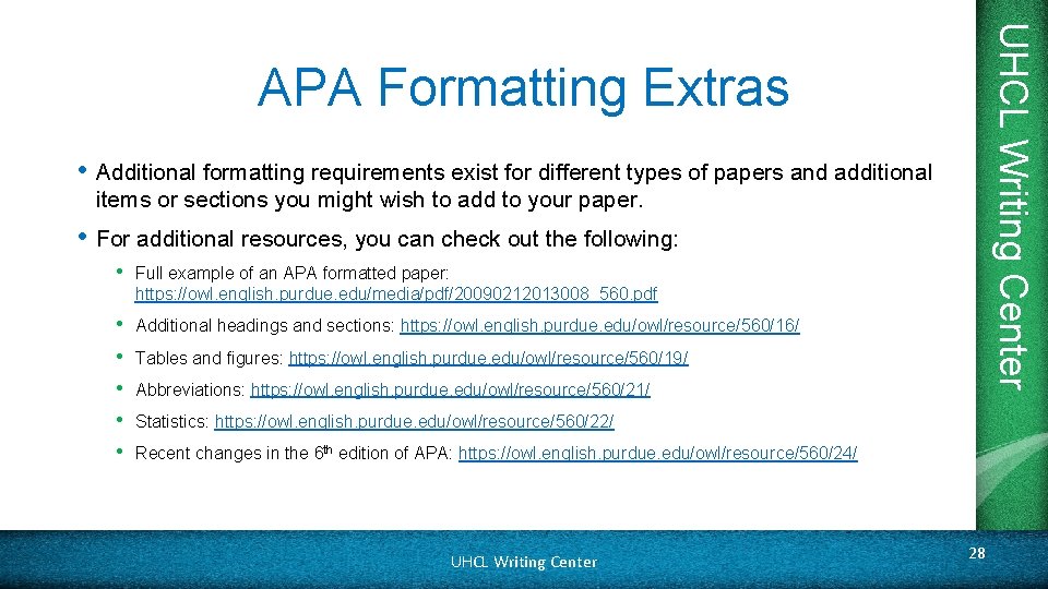 UHCL Writing Center APA Formatting Extras • Additional formatting requirements exist for different types