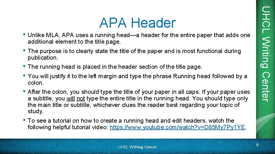 UHCL Writing Center APA Header • Unlike MLA, APA uses a running head—a header