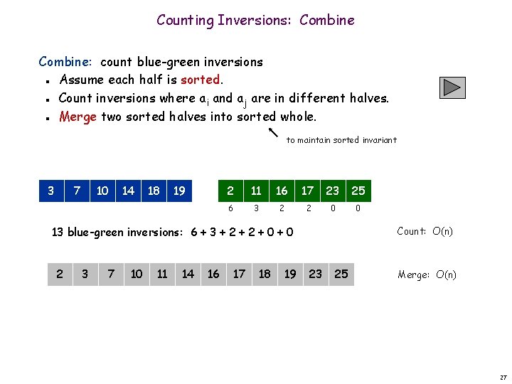 Counting Inversions: Combine: count blue-green inversions Assume each half is sorted. Count inversions where